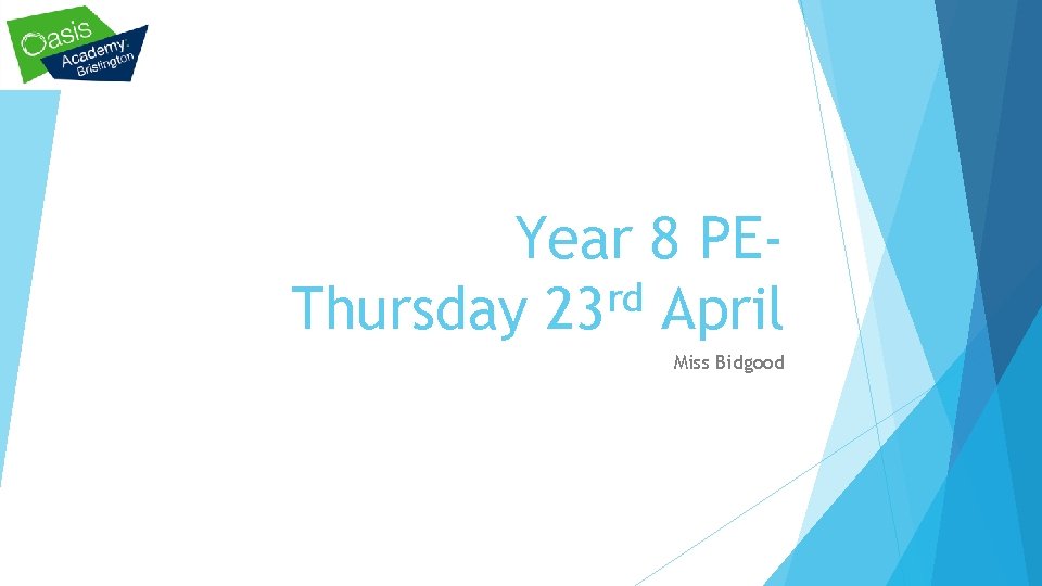 Year 8 PErd Thursday 23 April Miss Bidgood 