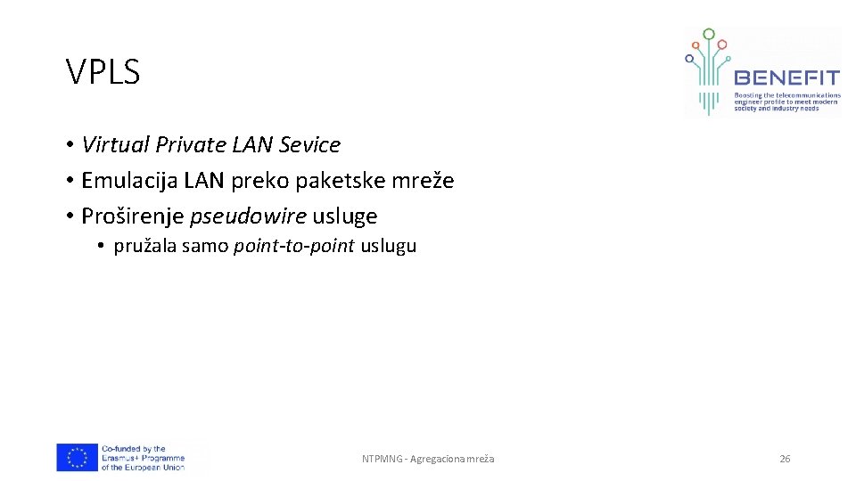 VPLS • Virtual Private LAN Sevice • Emulacija LAN preko paketske mreže • Proširenje