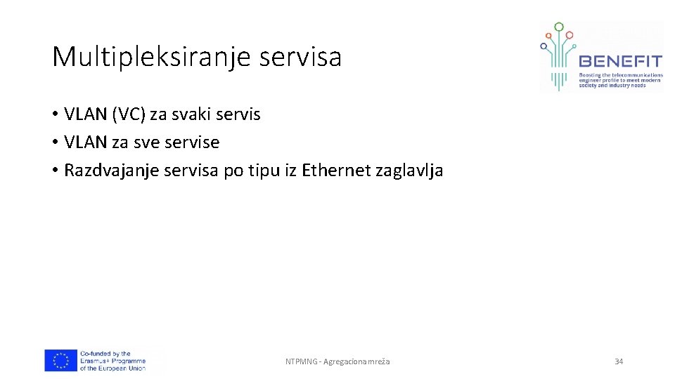 Multipleksiranje servisa • VLAN (VC) za svaki servis • VLAN za sve servise •