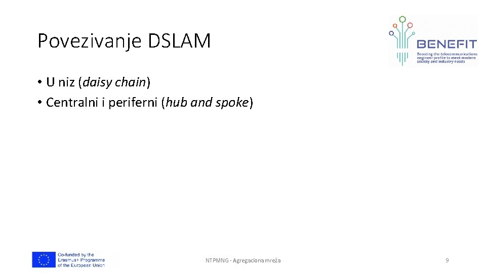 Povezivanje DSLAM • U niz (daisy chain) • Centralni i periferni (hub and spoke)