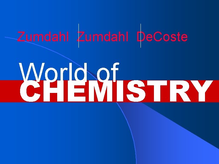 Zumdahl De. Coste World of CHEMISTRY 