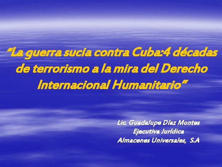 “La guerra sucia contra Cuba: 4 décadas de terrorismo a la mira del Derecho