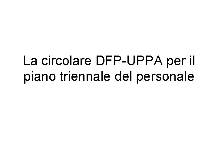 La circolare DFP-UPPA per il piano triennale del personale 