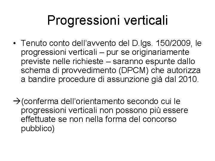 Progressioni verticali • Tenuto conto dell’avvento del D. lgs. 150/2009, le progressioni verticali –