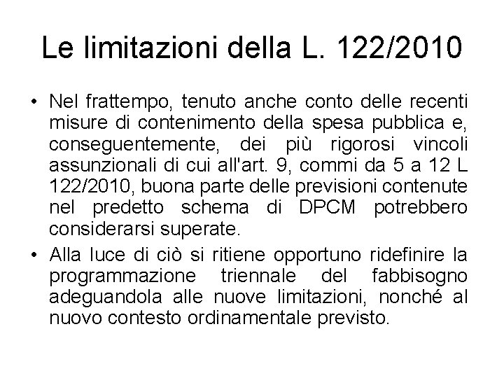 Le limitazioni della L. 122/2010 • Nel frattempo, tenuto anche conto delle recenti misure