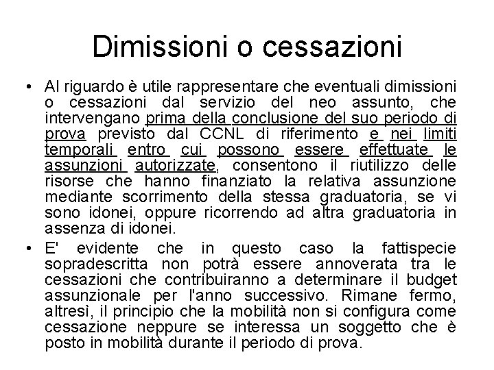 Dimissioni o cessazioni • Al riguardo è utile rappresentare che eventuali dimissioni o cessazioni