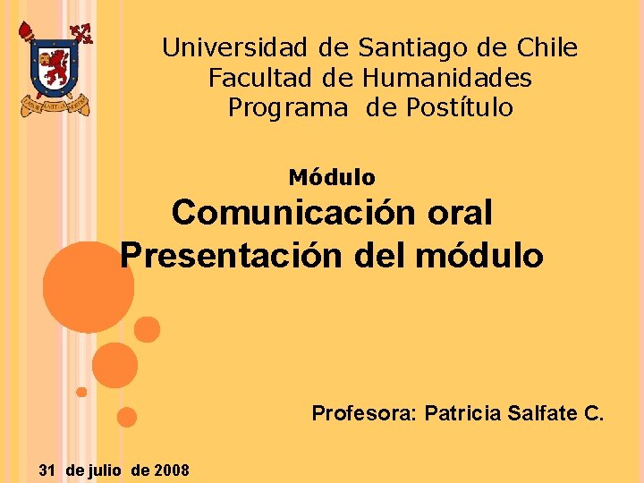 Universidad de Santiago de Chile Facultad de Humanidades Programa de Postítulo Módulo Comunicación oral