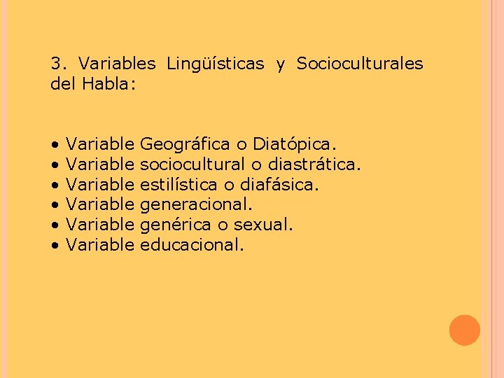 3. Variables Lingüísticas y Socioculturales del Habla: • • • Variable Variable Geográfica o