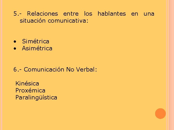 5. - Relaciones entre los hablantes en una situación comunicativa: • Simétrica • Asimétrica