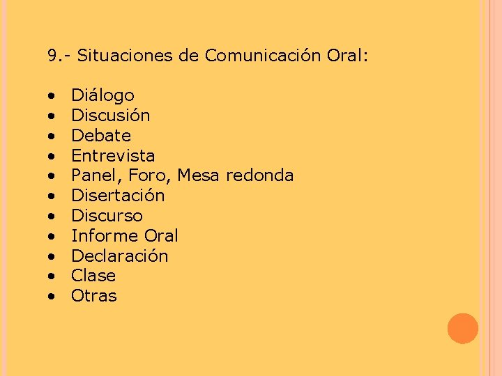 9. - Situaciones de Comunicación Oral: • • • Diálogo Discusión Debate Entrevista Panel,