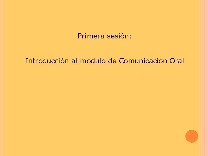 Primera sesión: Introducción al módulo de Comunicación Oral 