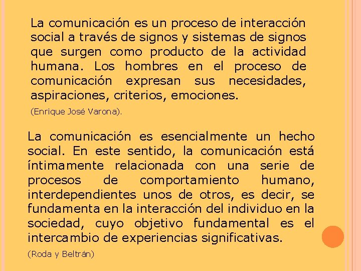 La comunicación es un proceso de interacción social a través de signos y sistemas