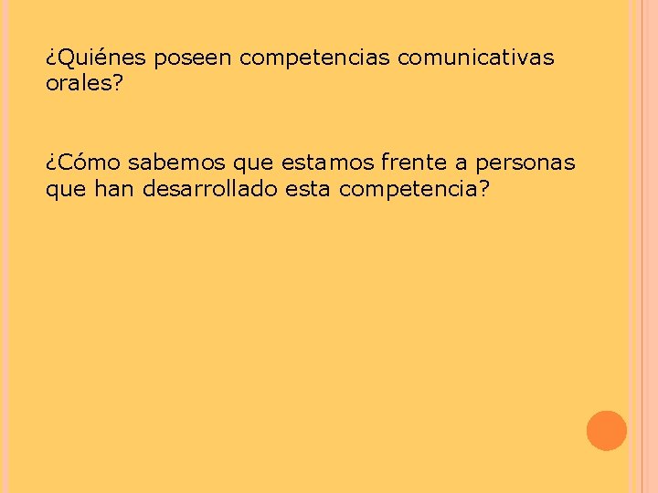 ¿Quiénes poseen competencias comunicativas orales? ¿Cómo sabemos que estamos frente a personas que han