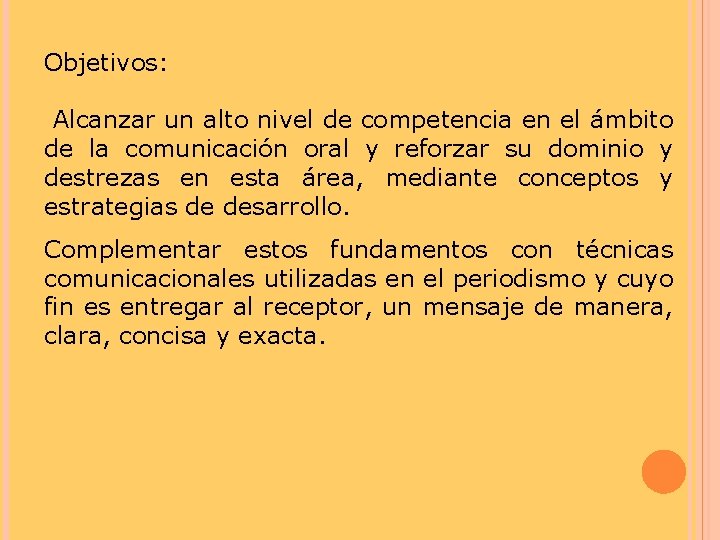 Objetivos: Alcanzar un alto nivel de competencia en el ámbito de la comunicación oral