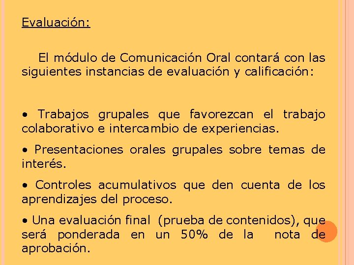 Evaluación: El módulo de Comunicación Oral contará con las siguientes instancias de evaluación y