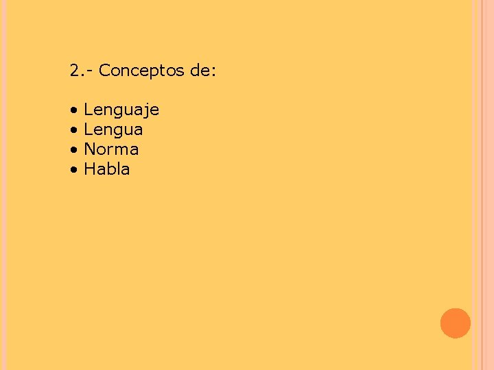 2. - Conceptos de: • • Lenguaje Lengua Norma Habla 