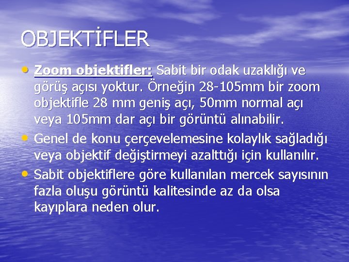 OBJEKTİFLER • Zoom objektifler: Sabit bir odak uzaklığı ve • • görüş açısı yoktur.