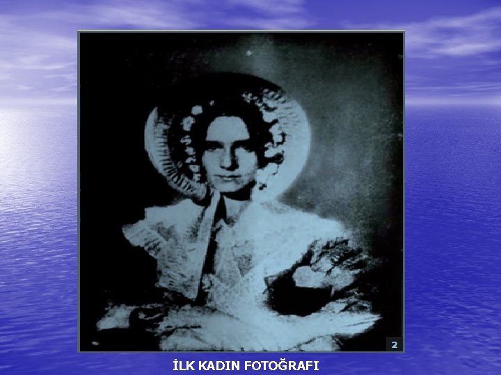 İLK KADIN FOTOĞRAFI 