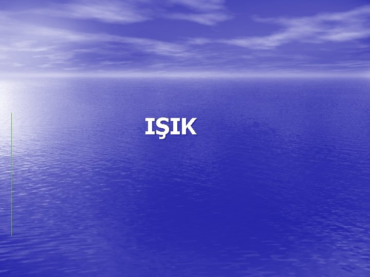 IŞIK 