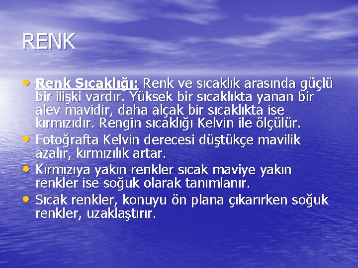 RENK • Renk Sıcaklığı: Renk ve sıcaklık arasında güçlü • • • bir ilişki