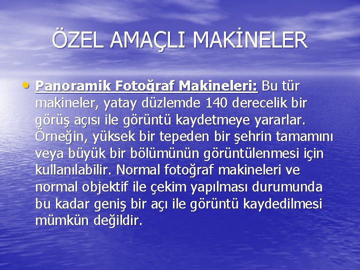 ÖZEL AMAÇLI MAKİNELER • Panoramik Fotoğraf Makineleri: Bu tür makineler, yatay düzlemde 140 derecelik