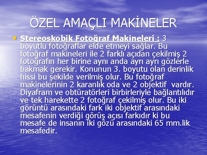 ÖZEL AMAÇLI MAKİNELER • Stereoskobik Fotoğraf Makineleri : 3 boyutlu fotoğraflar elde etmeyi sağlar.