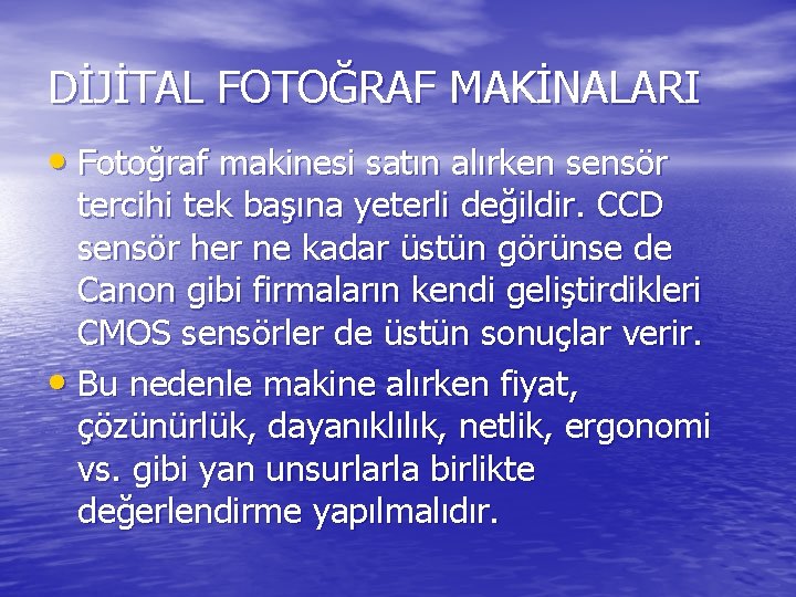 DİJİTAL FOTOĞRAF MAKİNALARI • Fotoğraf makinesi satın alırken sensör tercihi tek başına yeterli değildir.