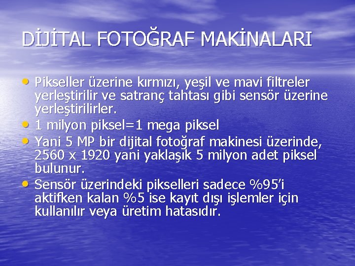 DİJİTAL FOTOĞRAF MAKİNALARI • Pikseller üzerine kırmızı, yeşil ve mavi filtreler • • •