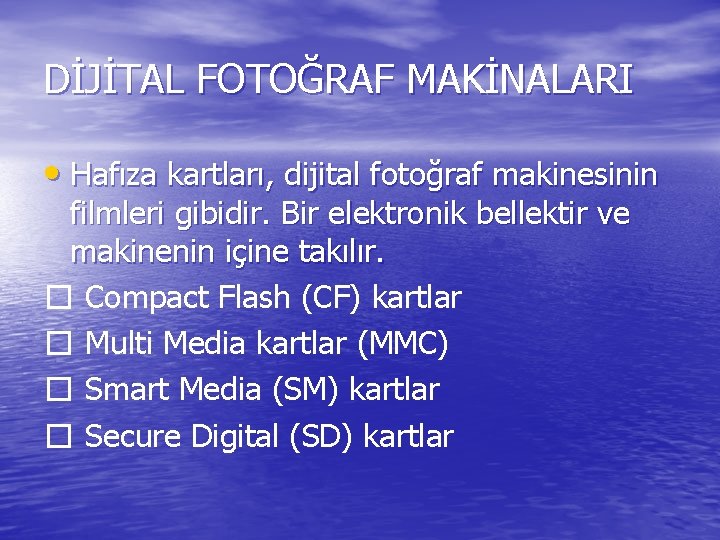 DİJİTAL FOTOĞRAF MAKİNALARI • Hafıza kartları, dijital fotoğraf makinesinin filmleri gibidir. Bir elektronik bellektir