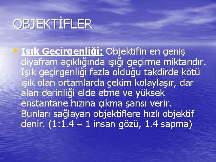 OBJEKTİFLER • Işık Geçirgenliği: Objektifin en geniş diyafram açıklığında ışığı geçirme miktarıdır. Işık geçirgenliği