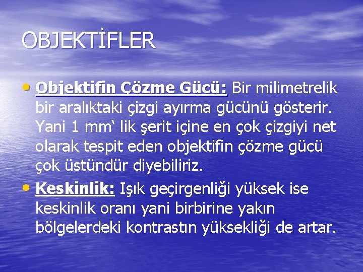 OBJEKTİFLER • Objektifin Çözme Gücü: Bir milimetrelik bir aralıktaki çizgi ayırma gücünü gösterir. Yani