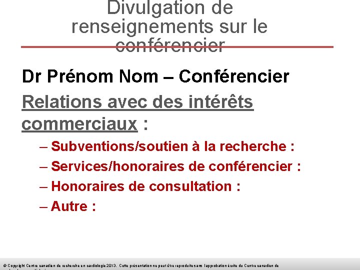 Divulgation de renseignements sur le conférencier Dr Prénom Nom – Conférencier Relations avec des