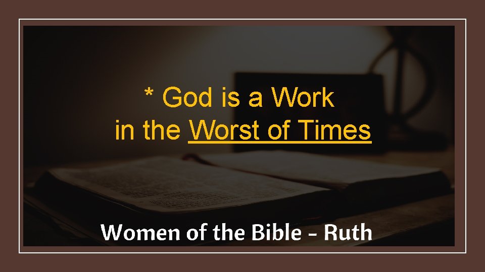 * God is a Work in the Worst of Times 