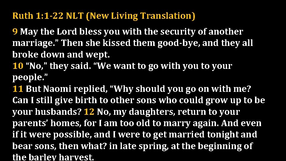 Ruth 1: 1 -22 NLT (New Living Translation) 9 May the Lord bless you