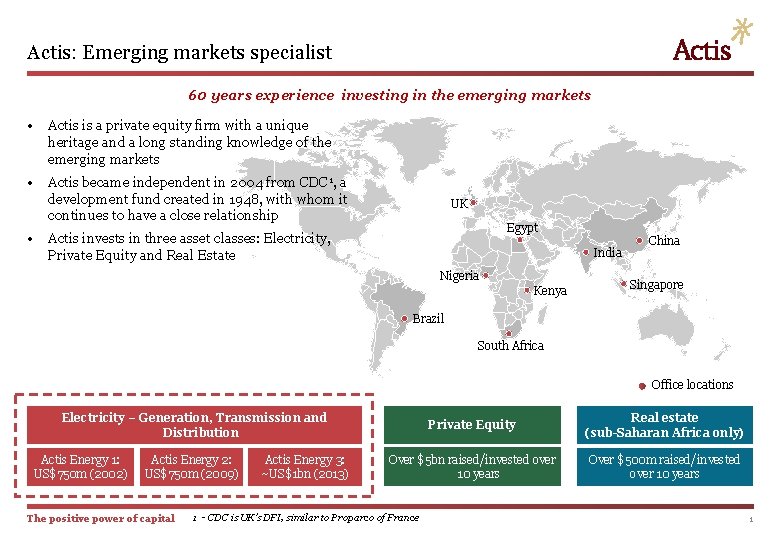 Actis: Emerging markets specialist 60 years experience investing in the emerging markets • Actis