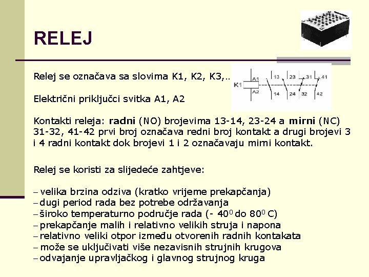 RELEJ Relej se označava sa slovima K 1, K 2, K 3, … itd.