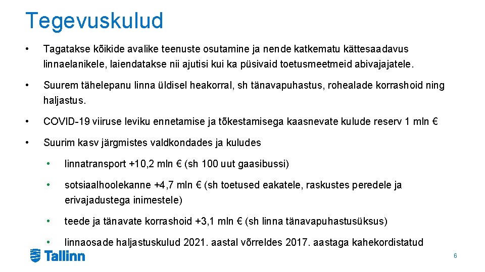 Tegevuskulud • Tagatakse kõikide avalike teenuste osutamine ja nende katkematu kättesaadavus linnaelanikele, laiendatakse nii