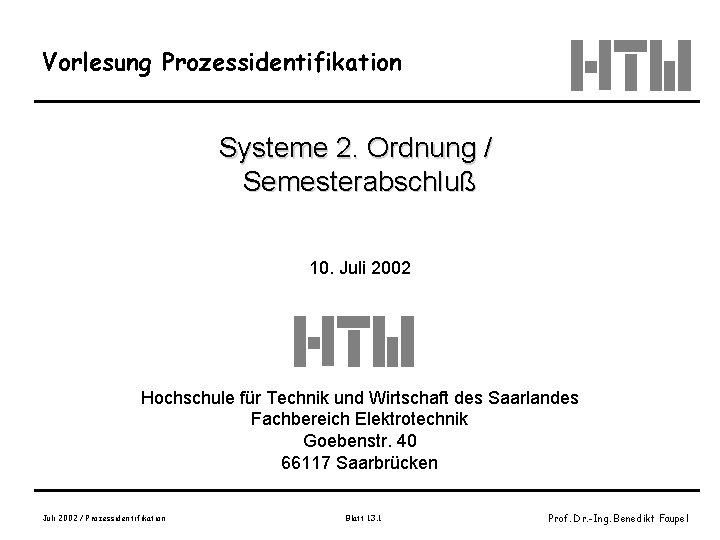 Vorlesung Prozessidentifikation Systeme 2. Ordnung / Semesterabschluß 10. Juli 2002 Hochschule für Technik und