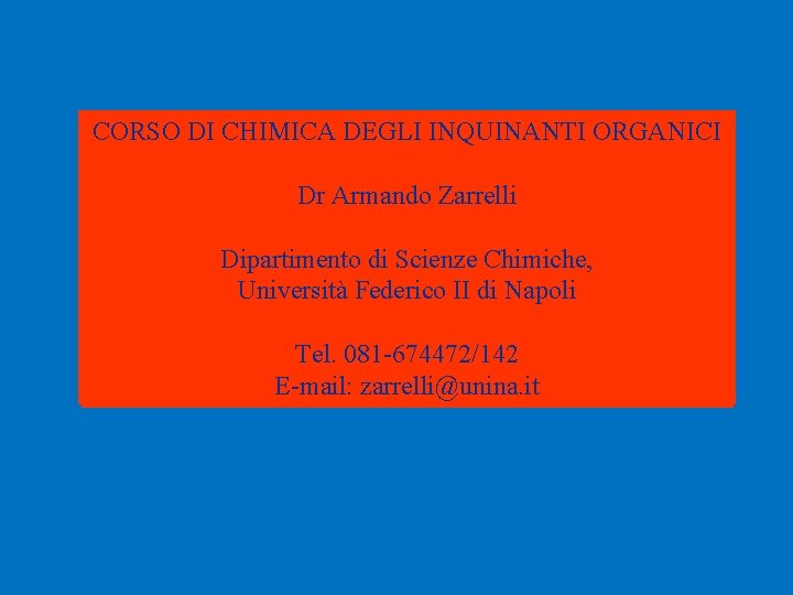 CORSO DI DI CHIMICA ORGANICA DEGLI INQUINANTI ORGANICI ANNO 2007 Dr PROF. Armando ARMANDO