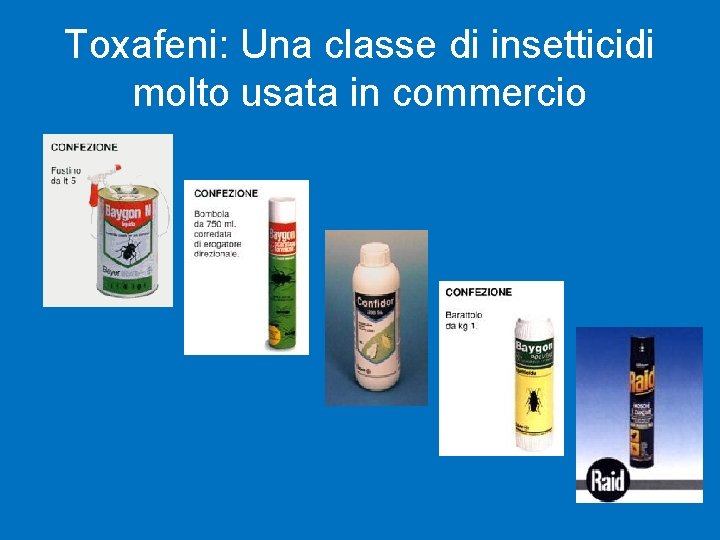 Toxafeni: Una classe di insetticidi molto usata in commercio 