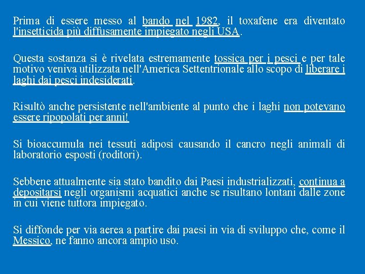 Prima di essere messo al bando nel 1982, il toxafene era diventato l'insetticida più