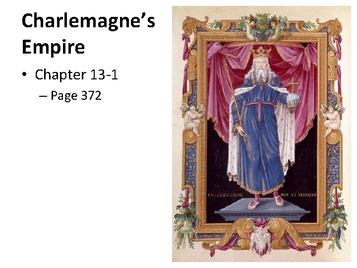 Charlemagne’s Empire • Chapter 13 -1 – Page 372 