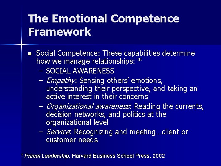The Emotional Competence Framework n Social Competence: These capabilities determine how we manage relationships: