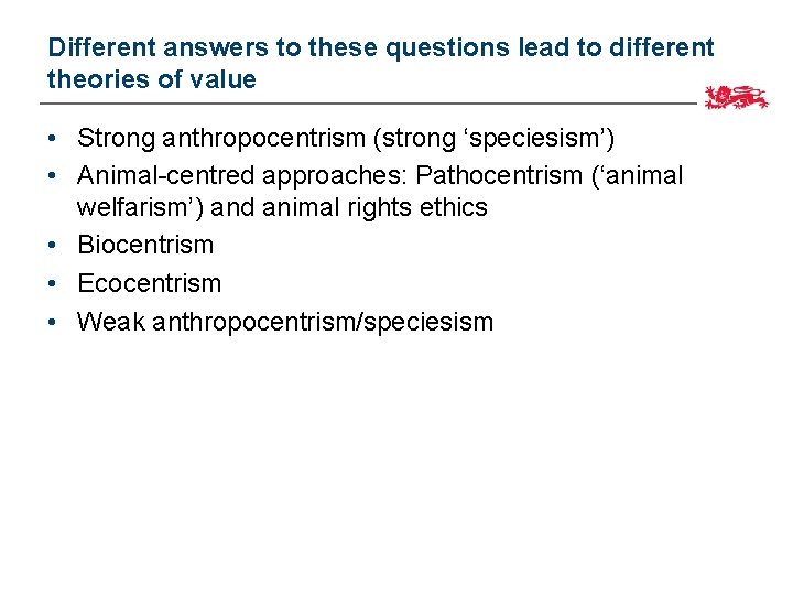 Different answers to these questions lead to different theories of value • Strong anthropocentrism
