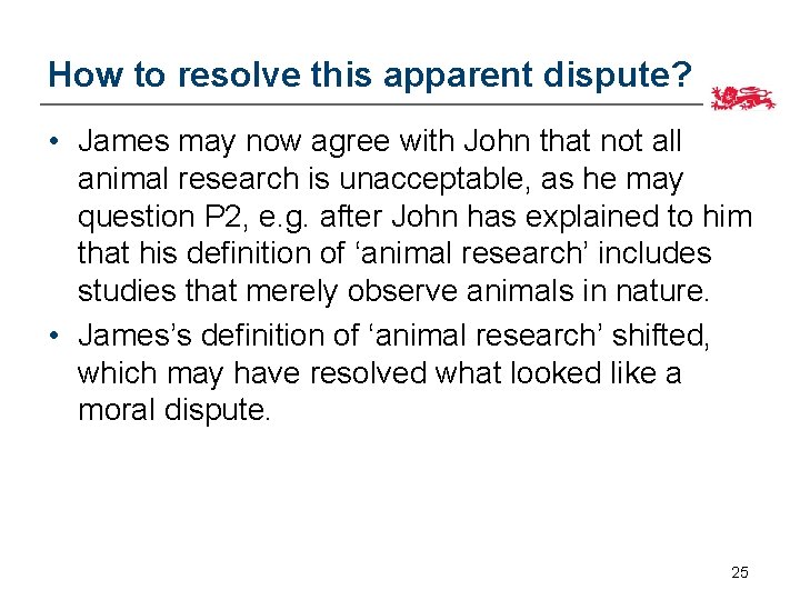 How to resolve this apparent dispute? • James may now agree with John that