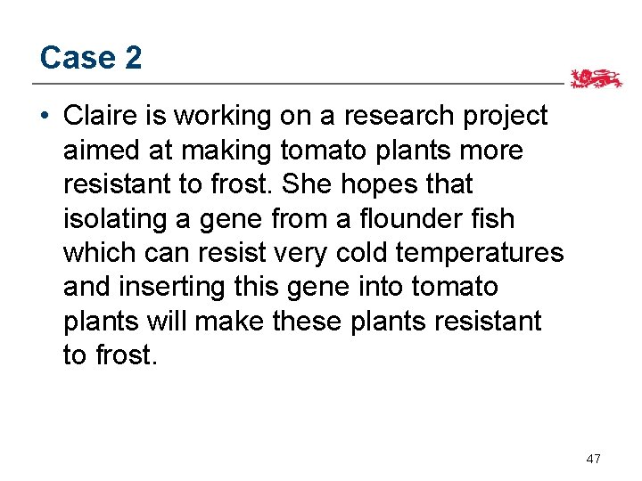 Case 2 • Claire is working on a research project aimed at making tomato