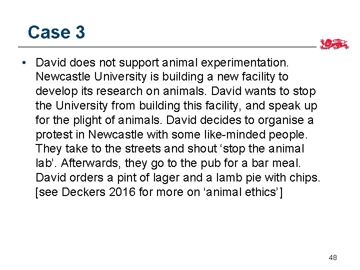 Case 3 • David does not support animal experimentation. Newcastle University is building a