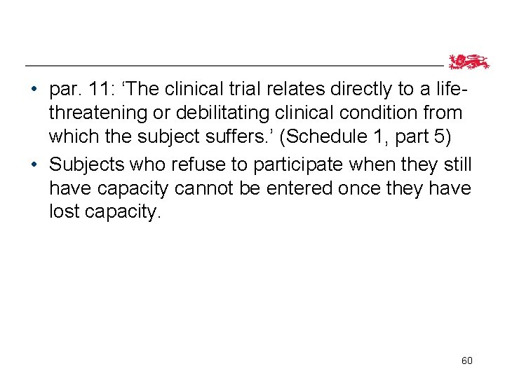  • par. 11: ‘The clinical trial relates directly to a lifethreatening or debilitating