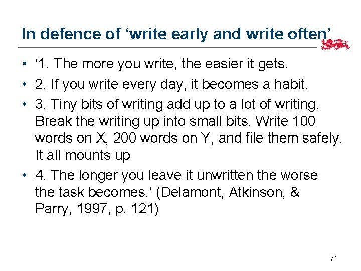 In defence of ‘write early and write often’ • ‘ 1. The more you