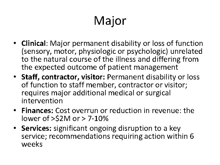 Major • Clinical: Major permanent disability or loss of function (sensory, motor, physiologic or